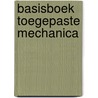 Basisboek toegepaste mechanica door J.W. Welleman