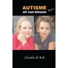 Autisme zit van binnen door Claudia De Kok