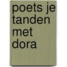 Poets je tanden met Dora by Molly Reisner