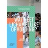 Wat heet lichamelijke opvoeding? door Aetzel Griffioen