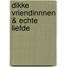 Dikke vriendinnnen & echte liefde by Els Knoope