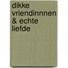 Dikke vriendinnnen & echte liefde by Els Knoope