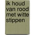 Ik Houd Van Rood Met Witte Stippen