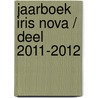 Jaarboek Iris Nova / deel 2011-2012 door Iris Nova