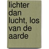 Lichter dan lucht, los van de aarde by Han Nabben