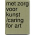 Met Zorg Voor Kunst /Caring For Art