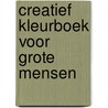 Creatief kleurboek voor grote mensen door Onbekend