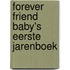 Forever Friend Baby's Eerste Jarenboek