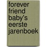 Forever Friend Baby's Eerste Jarenboek door Interstat