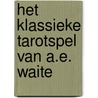 Het Klassieke tarotspel van A.E. Waite by A.E. Waite