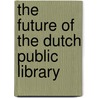 The Future of the Dutch Public Library by Frank Huysmans