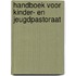 Handboek voor kinder- en jeugdpastoraat