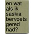 En wat als ik Saskia Bervoets gered had?