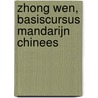 Zhong Wen, basiscursus Mandarijn Chinees by Robert Boon
