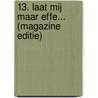 13. laat mij maar effe... (magazine editie) by A. Oosterwijk