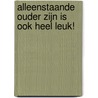 Alleenstaande ouder zijn is ook heel leuk! door Sandra de Booij