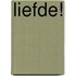 Liefde!