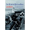 In Katwijk is alles anders door A.Th. van Deursen