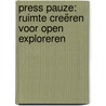 Press pauze: Ruimte creëren voor open exploreren door Pieter van Waeyenberge