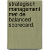 Strategisch management met de balanced scorecard. door Arnold Lampaert