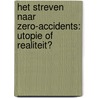 Het streven naar zero-accidents: utopie of realiteit? by Genserik Reniers
