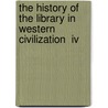 The History Of The Library In Western Civilization  Iv door Konstantinos Sp. Staikos