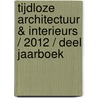 Tijdloze Architectuur & Interieurs / 2012 / Deel Jaarboek by Wim Pauwels