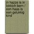 In hazze is in lokkich bern / een haas is een gelukkig kind