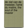 De ziel van de meester, l'ame du maitre, The soul of the master door Iris Kockelbergh