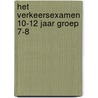 Het verkeersexamen 10-12 jaar groep 7-8 by Jacqueline De Kok-Hoeksema