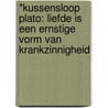 *Kussensloop Plato: Liefde is een ernstige vorm van krankzinnigheid door n.v.t.