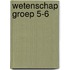 Wetenschap groep 5-6