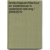 Landschapsarchitectuur en stedenbouw in Nederland ned-eng / 2009/2010 door Nvt.