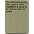 *Kussensloop Woody Allen: God is dood, Nietzsche is dood en ik voel me ook niet lekker