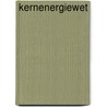 Kernenergiewet by Koninkrijk der Nederlanden