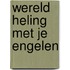 Wereld heling met je Engelen