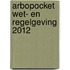 Arbopocket Wet- en regelgeving 2012