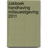Zakboek Handhaving Milieuwetgeving 2011 by Dick van der Meijden