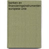 Banken en financieringsinstrumenten Europese Unie by A. Winter