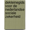 Dekleinegids voor de Nederlandse sociale zekerheid by Nvt.