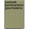 Jaarboek parlementaire geschiedenis door C. van Baalen