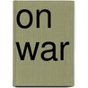 On War by General Carl von Clausewitz