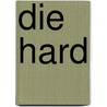 Die Hard by Frederic P. Miller