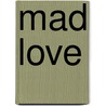 Mad Love door Kirsty Brooks