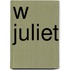 W Juliet