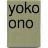 Yoko Ono door Yoko Ono