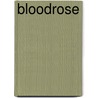 Bloodrose by Andrea R. Cremer