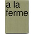 A La Ferme