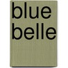 Blue Belle door Andrew Vachss