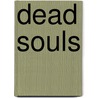 Dead Souls door Nikolai Vasilievich Gogol